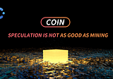 Coin speculation and mining are not alternatives