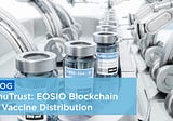 InmuTrust Release: Vaccination Through EOSIO Blockchain