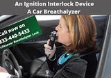 Ignition Interlock System