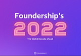 Foundership’s 2022 — Awesome Web3 Year!