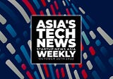 Asia’s tech news, weekly: October 25th