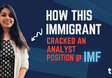 How this Immigrant Cracked an Analyst Role at the IMF?