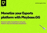 Playbase.GG releases monetization tools, resolving a core issue of all esports platforms