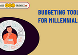 Best Budgeting Tools for Millennials in 2023