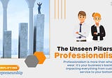 The Unseen Pillars of Professionalism