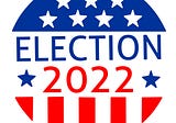 You’ll Never Catch Me Doing That — Election 2022