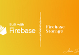 Firebase Storage — Flutter 💙💛