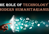 The Role of Technology in Modern Humanitarianism
