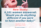 New Study: 6,101 Australian women said what they would do differently if they had another baby….