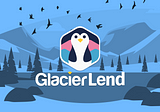 GlacierLend: liquidez a tus criptoactivos sin necesidad de venderlos y rentabilidad a tus ahorros…