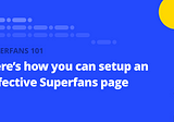 How to setup an effective Superfans page that can help you monetise
