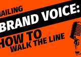 Nail Your Brand Voice: Walk the Line