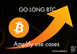 Go long BTC — with Amplify