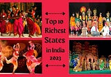 Top 10 Richest States in India (2023)