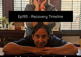 Ep193 — Recovery Timeline