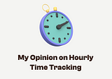 IMHO, hourly time tracking doesn’t work for me as a designer.