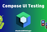 Jetpack Compose UI Testing in Android