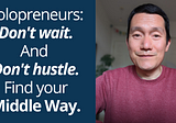 The Three Paths to Solopreneurship: Wait to Respond —  Funnel Hustle — and The Middle Way of…