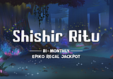 Shishir Ritu 2022 — Bimonthly Play-to-Earn Epiko Regal Jackpot