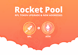 Rocket Pool —RPL Token Upgrade & New Addresses (RPL/rETH)