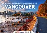 The Most Distinctive Experiences in Vancouver.