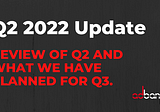 Q2 2022 Update