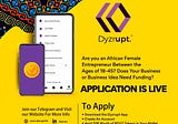 APPLICATIONS ARE OFFICIALLY OPEN FOR THE DYZRUPT AFRICAN WOMEN EMPOWERMENT FUND