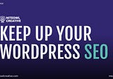 Keep up with your Wordpress SEO