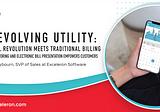 The Evolving Utility: The Digital Revolution Meets Traditional Billing