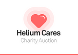 Helium Cares: Charity Auction