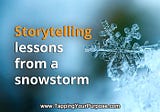 What a snowstorm taught me about the power of storytelling (in business)