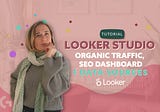 Looker Studio Organic Traffic, SEO dashboard. 1 Data sources