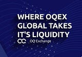 Where OQEX Global takes it’s liquidity