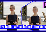 How To Blur A Face Or An Object In Adobe Premiere Pro And Also Motion Track It