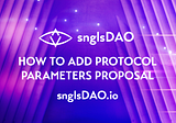 snglsDAO 103: How to Add a Protocol Parameters Proposal