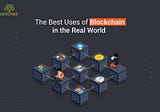 The Best Uses of Blockchain in the Real World