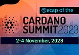 Cardano Summit 2023 Recap