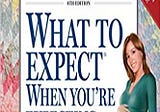 What to Expect When You’re Expecting More “What to Expect When You’re Expecting” Books.