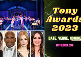 Tony Awards 2023 New Date, Venue, Nominees
