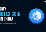 Buy IoTeX Coin in India: Step-By-Step Guide For Beginners