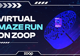 Virtual Maze Run for holders of the Zoop Priority Pass