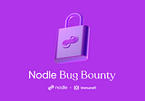 Bug Hunters Wanted: Join the Nodle Bug Bounty Program and Secure the Future of Web3!
