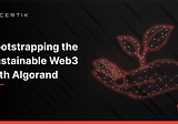 Bootstrapping the Sustainable Web3 with Algorand