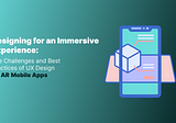 Designing for an Immersive Experience: The Challenges and Best Practices of UX Design for AR Mobile…