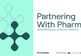 Nucleate Launches First Entrepreneurial Scientist Playbook on Partnering With Pharma
