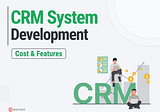 How Much Does It Cost to Build Custom CRM Software