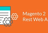 The Totally Beginners Guide to Magento 2 REST API