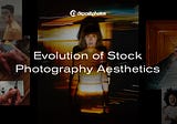 The Evolution of Stock Photography Aesthetics