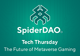 SpiderDAO and future of Metaverse Gaming