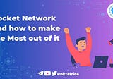 Pocket Network and how to make the Most out of it